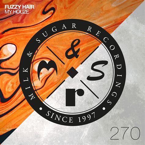 Fuzzy Hair My Houze [milk And Sugar] Music And Downloads On Beatport