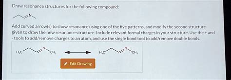 Draw resonance structures for the following compound: Add curved arrow ...