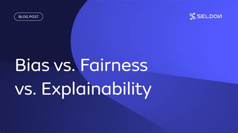 Bias Vs Fairness Vs Explainability In Ai Seldon