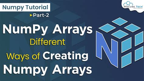 Numpy Arrays Learn The Different Ways Of Creating Numpy Arrays Numpy Tutorial 2 Youtube