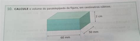 Calcule O Volume Do Paralelep Pedo Da Figura Em Cent Metros