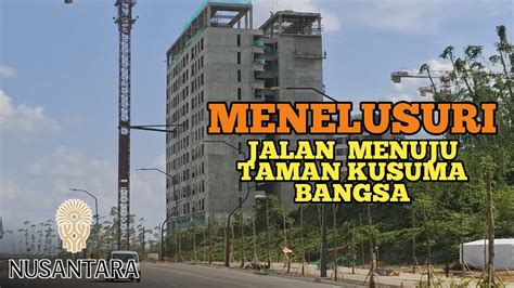 KONDISI TERKINI JALUR MENUJU TAMAN KUSUMA BANGSA DI IKN YouTube