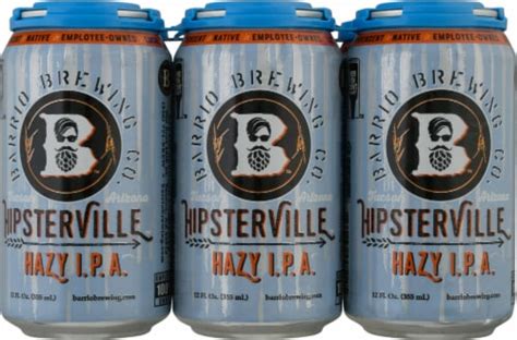 Barrio Brewing Hipsterville Hazy Ipa Beer Pk Fl Oz Frys Food