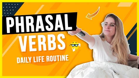 Phrasal Verbs Learn How To Talk About Your Daily Life Routine Youtube