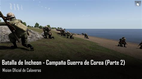 Batalla de Incheon 1 2 Campaña Guerra de Corea Parte 2 Mision