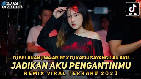 REMIX VIRAL TERBARU 2023 JADIKAN AKU PENGANTINMU BELAHAN JIWA