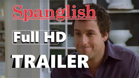 Spanglish Comedy Romantic Drama Trailer Full Hd Adam