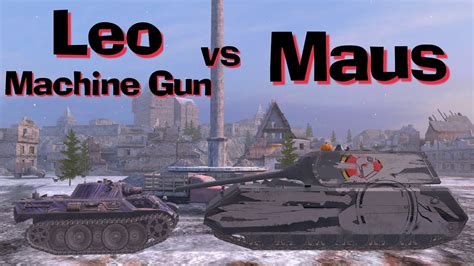 Wot Blitz Can Leopard With Machine Gun Kill A Maus Youtube