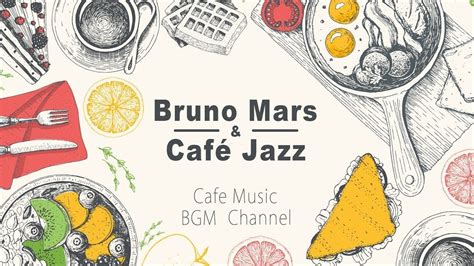 Bruno Mars Jazz And Bossa Nova Cover Relaxing Cafe Music Cafe Jazz