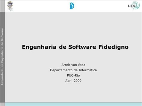 Engenharia De Software Fidedigno Arndt Von Staa Departamento De