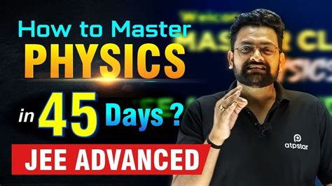 How To Master Physics In 45 Days Jee Advanced 2023 Master Strategy