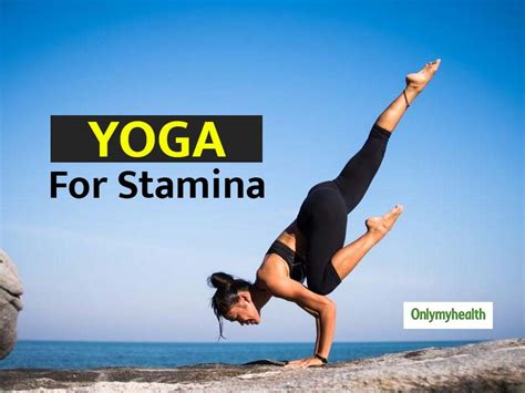 International Yoga Day 2021 6 Yoga Poses To Boost Your Stamina Onlymyhealth