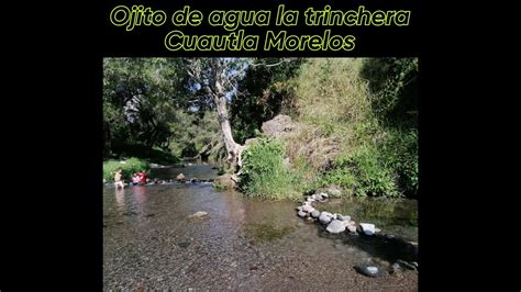 Ojito De Agua Y R O Trinchera En Cuautla Morelos Youtube