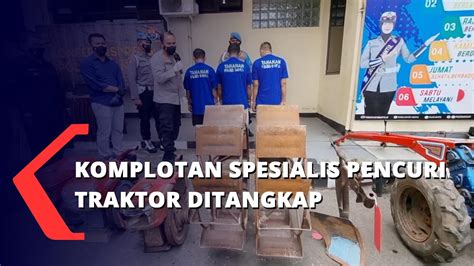 Komplotan Maling Traktor Digusur Polisi Youtube