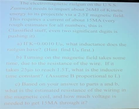 Solved The electromagnetic railgun on the U.S.S. Zumwalt | Chegg.com