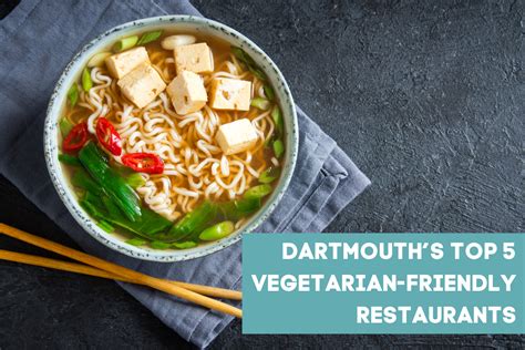 Dartmouths Top 5 Vegetarian Friendly Restaurants Discover Dartmouth