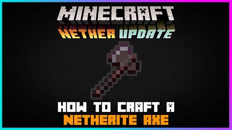 Minecraft How To Craft A Netherite Axe 116 Nether Update Youtube