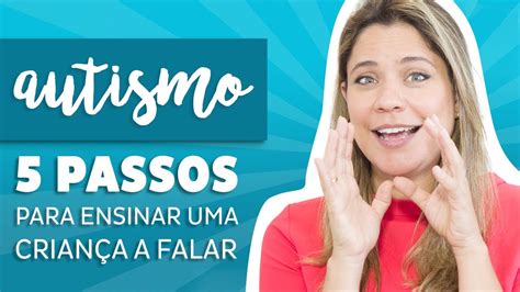 Autismo 5 Passos para ensinar uma criança a FALAR YouTube