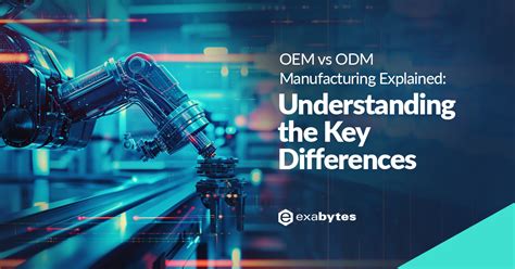 Oem Vs Odm Manufacturing Explained Understanding The Key Differences