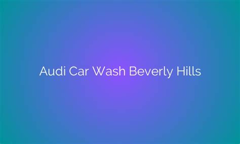 Audi Beverly Hills Service Car Wash