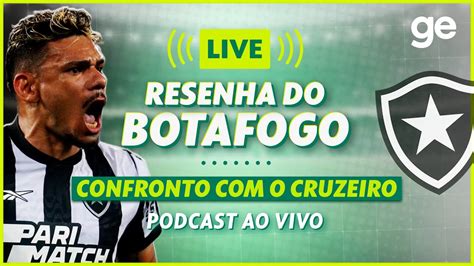 AO VIVO GE BOTAFOGO REPERCUTE EMPATE O CRUZEIRO E LESÃO DE