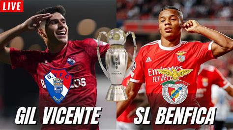 Gil Vicente Sl Benfica Em Direto Youtube