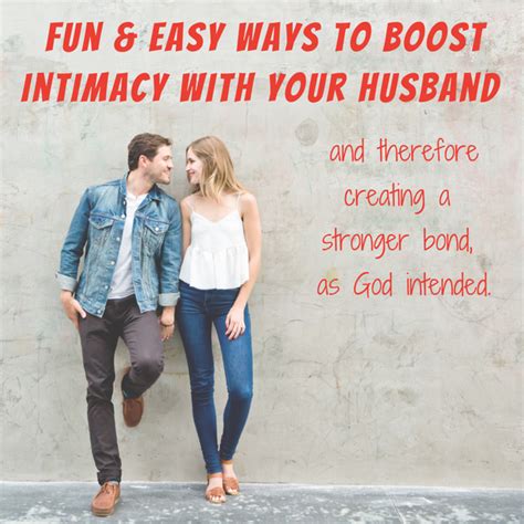 Fun And Easy Ways To Boost Intimacy With Your Husband Artofit