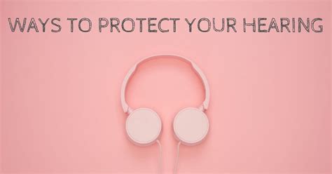 4 Ways To Protect Your Hearing