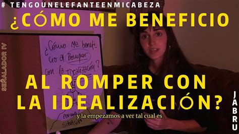 Cómo me beneficio al romper con la idealización TENGO UN ELEFANTE