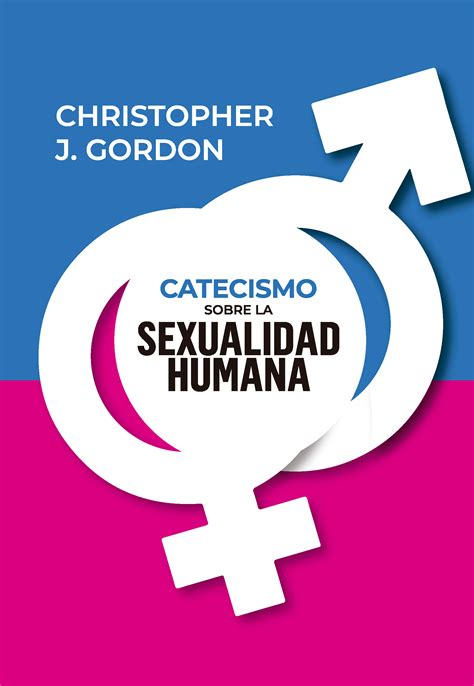 Catecismo Sobre La Sexualidad Humana Clir