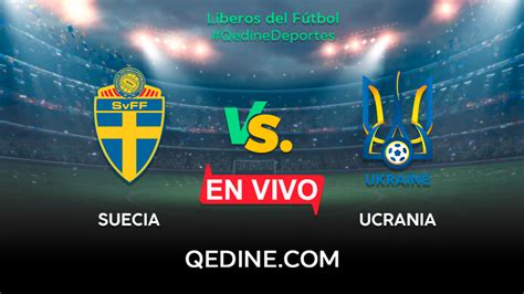 Suecia vs Ucrania EN VIVO Horarios y canales TV dónde ver el partido