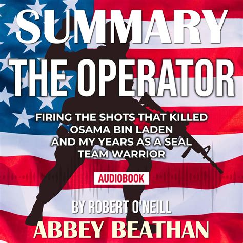 Summary Of The Operator Firing The Shots That Killed Osama Bin Laden And My Years As A Seal