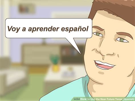 3 Ways To Use The Near Future Tense Spanish Wikihow