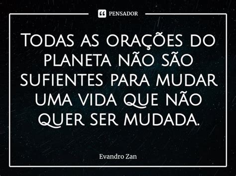 Todas as orações do planeta não são Evandro Zan Pensador