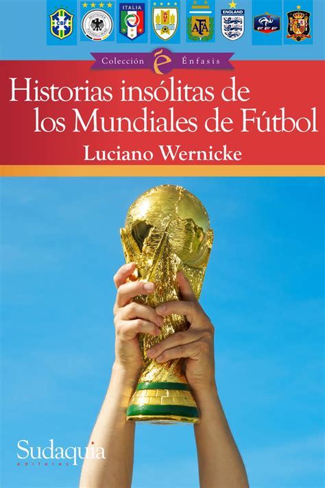 Historias insólitas de los Mundiales de Fútbol Spanish Edition