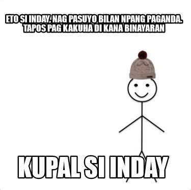 Meme Creator Funny Eto Si Inday Nag Pasuyo Bilan Npang Paganda