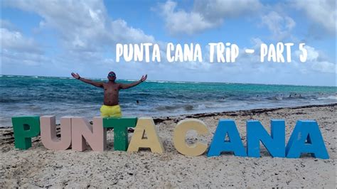 Punta Cana Trip Part Youtube