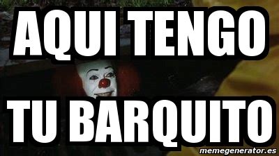 Meme Personalizado Aqui Tengo Tu Barquito