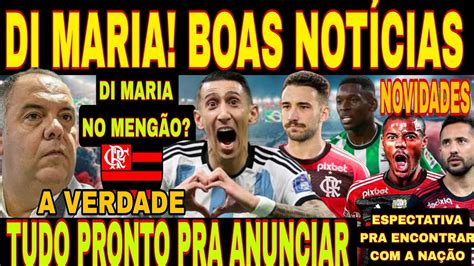 BOAS NOTÍCIAS DO FLAMENGO DI MARIA NO MENGÃO ANÚNCIO JÁ TA PRONTO