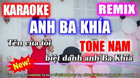 KARAOKE ANH BA KHÍA REMIX TONE NAM NHẠC SỐNG 2022 TỶ NGÔ