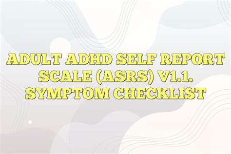 Adult Adhd Self Report Scale Asrs V1 1 Symptom Checklist