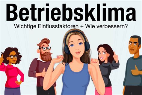 Arbeitsklima Definition Wichtige Wohlf Hlfaktoren