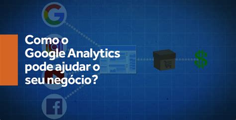 Codde Como O Google Analytics Pode Ajudar O Seu Neg Cio