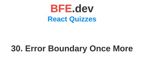 30 Error Boundary Once More BFE Dev Prepare For Front End Job