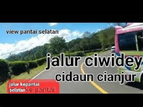 Jalur Ciwidey Cidaun Jalur Terindah Menuju Cidaun Cianjur Selatan