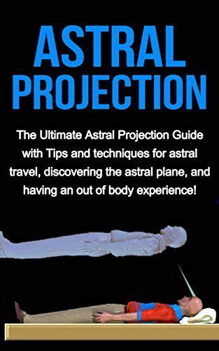 Awesome Astral Projection The Ultimate Astral Projection Guide With