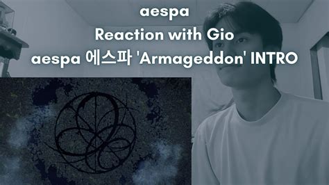 Aespa Reaction With Gio Aespa Armageddon Intro Youtube