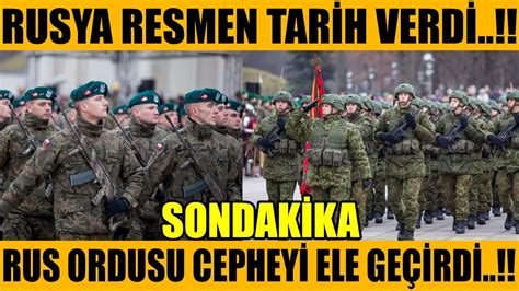 sondakika RUSYA RESMEN TARİH VERDİ RUS ORDUSU ELE GEÇİRDİ