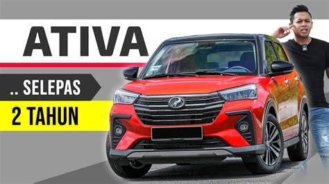 Perodua ATIVA Review Selepas 2 Tahun YouTube