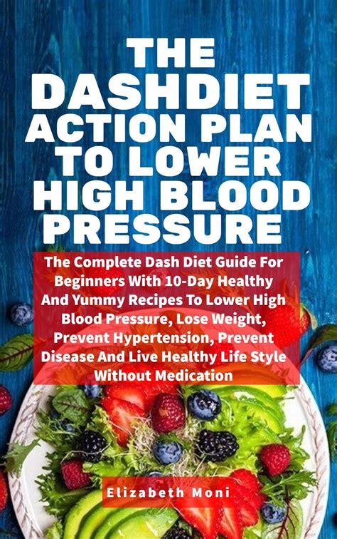 The Dash Diet Action Plan To Lower High Blood Pressure The Complete